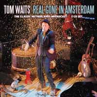 Cover for Tom Waits · Real Gone In Amsterdam Radio Broadcast 2004 (CD) (2019)