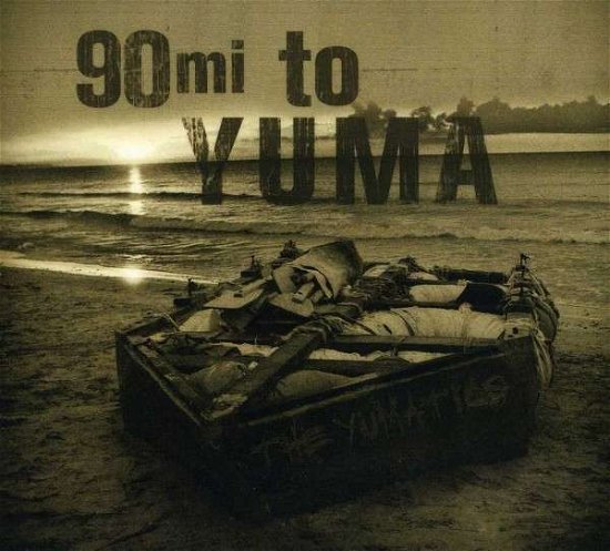 Cover for Yumatics · 90 Miles to Yuma (CD) (2013)