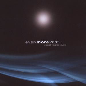 Cover for Even More Vast · Would You Believe (CD) (2011)