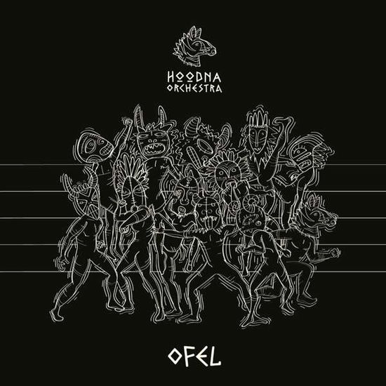 Ofel - Hoodna Orchestra - Musiikki - AGOGO - 4260130541231 - perjantai 19. huhtikuuta 2019