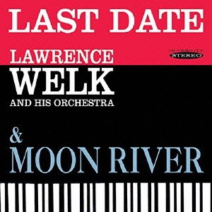Cover for Lawrence Welk · Last Date / Moon River (CD) [Japan Import edition] (2014)