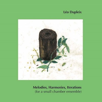 Cover for Leo Dupleix · Melodies. Harmonies. Iterations (for A Small Chamber Ensemble) (CD) [Japan Import edition] (2020)