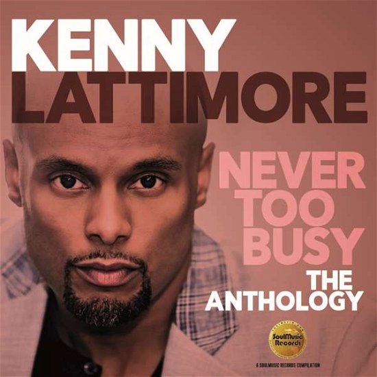 Cover for Kenny Lattimore · Never Too Busy: the Anthology (CD) (2018)
