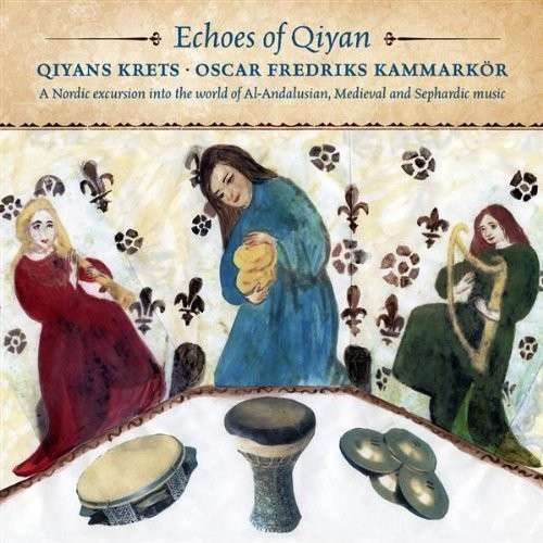 Echoes of Qiyan - Qiyans Krets and Oscar Fredriks Kammarkör - Music - Eld Records - 7393210061231 - February 15, 2010