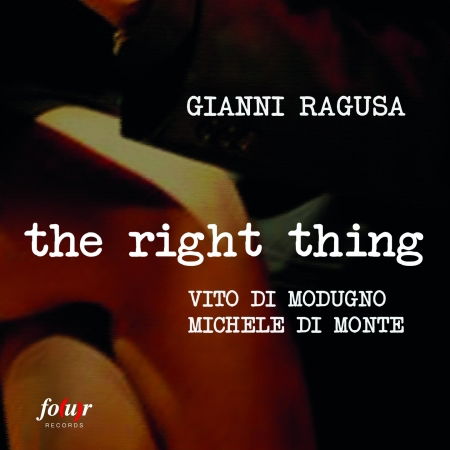 Ragusa Gianni - The Right Thing - Music - Fo(U)R - 8012622933231 - March 16, 2015