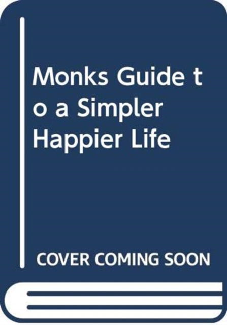 Monks Guide to a Simpler Happier Life -  - Bøger - HARPERCOLLINS - 9780008314231 - 1. november 2018