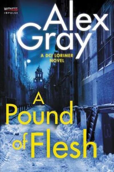 Cover for Alex Gray · A Pound of Flesh: A DCI Lorimer Novel - William Lorimer (Paperback Book) (2017)