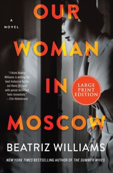 Cover for Beatriz Williams · Our Woman in Moscow A Novel (Paperback Book) (2021)