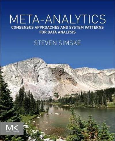 Cover for Simske, Steven (HP Fellow and Director, HP Labs, HP Inc, CO, USA) · Meta-Analytics: Consensus Approaches and System Patterns for Data Analysis (Paperback Book) (2019)