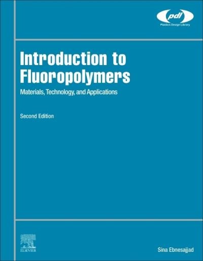 Cover for Ebnesajjad, Sina (Fluoroconsultants Group, Chadds Ford, PA, USA) · Introduction to Fluoropolymers: Materials, Technology, and Applications - Plastics Design Library (Gebundenes Buch) (2020)