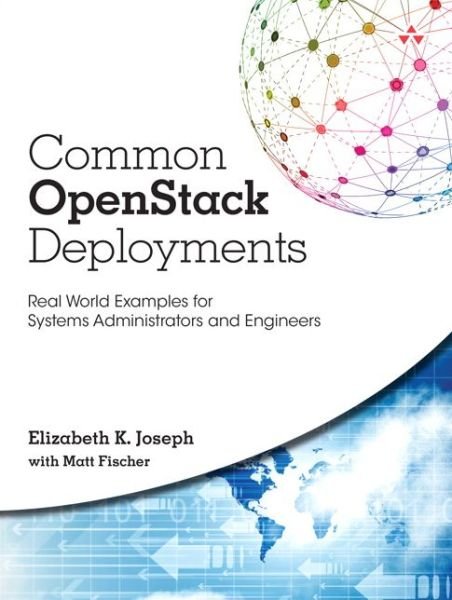 Cover for Elizabeth Joseph · Common OpenStack Deployments: Real-World Examples for Systems Administrators and Engineers (Taschenbuch) (2016)