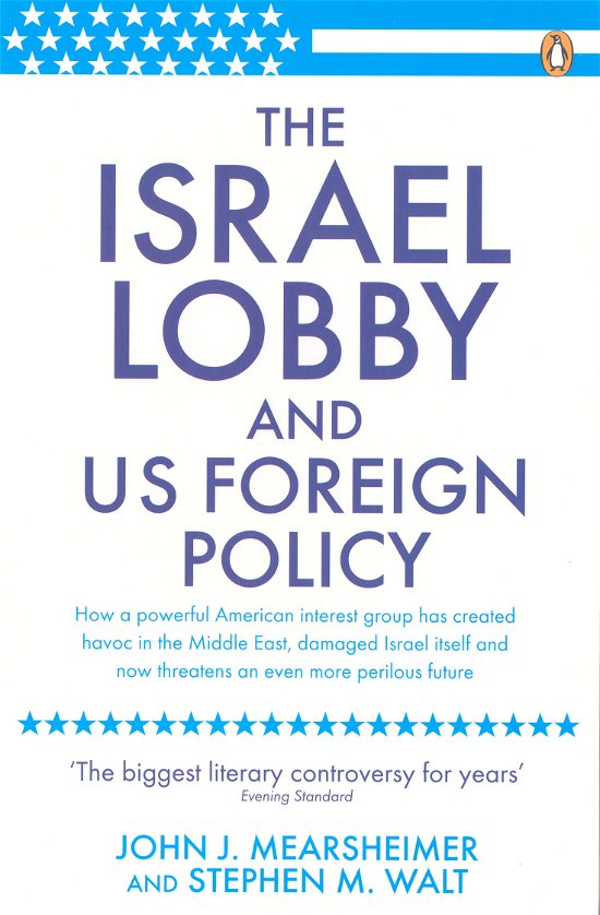 The Israel Lobby and US Foreign Policy - John J Mearsheimer - Boeken - Penguin Books Ltd - 9780141031231 - 26 juni 2008