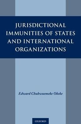Cover for Okeke, Edward Chukwuemeke (international law scholar and practitioner) · Jurisdictional Immunities of States and (Gebundenes Buch) (2018)