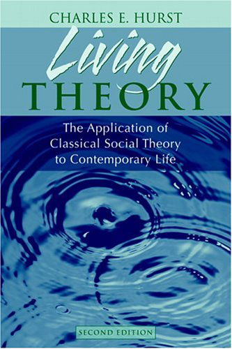 Cover for Hurst, Charles (College of Wooster, USA) · Living Theory: The Application of Classical Social Theory to Contemporary Life (Paperback Book) (2005)