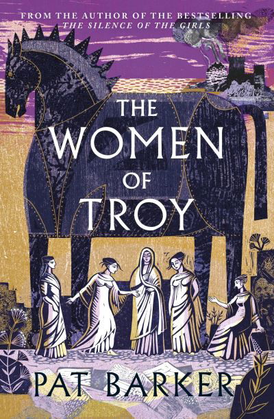 Cover for Pat Barker · The Women of Troy: The Sunday Times Number One Bestseller (Hardcover Book) (2021)