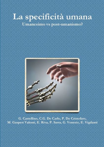 Specificità Umana. Umanesimo vs Post-Umanismo? - Autori Vari - Books - Lulu Press, Inc. - 9780244525231 - October 13, 2019