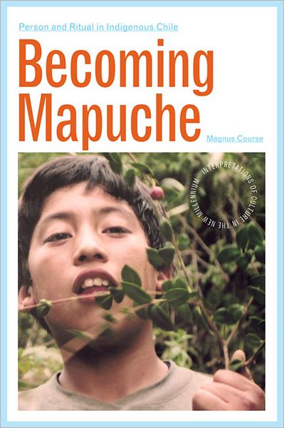 Cover for Magnus Course · Becoming Mapuche: Person and Ritual in Indigenous Chile - Interp Culture New Millennium (Paperback Book) (2011)