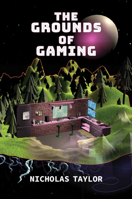 Cover for Nicholas Taylor · The Grounds of Gaming - Digital Game Studies (Paperback Book) (2024)