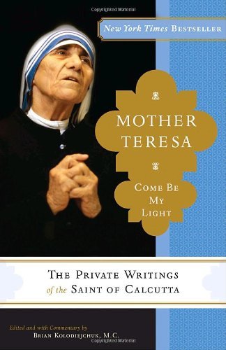 Cover for Mother Teresa · Mother Teresa: Come Be My Light: the Private Writings of the Saint of Calcutta (Paperback Bog) (2009)