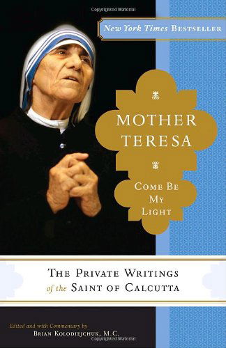 Cover for Mother Teresa · Mother Teresa: Come Be My Light: the Private Writings of the Saint of Calcutta (Pocketbok) (2009)