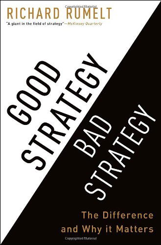 Good Strategy Bad Strategy: The Difference and Why It Matters - Richard Rumelt - Libros - Crown - 9780307886231 - 19 de julio de 2011