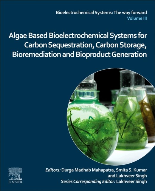 Cover for Durga Madhab Mahapatra · Algae Based Bioelectrochemical Systems for Carbon Sequestration, Carbon Storage, Bioremediation and Bioproduct Generation - Bioelectrochemical Systems: The way forward (Pocketbok) (2023)