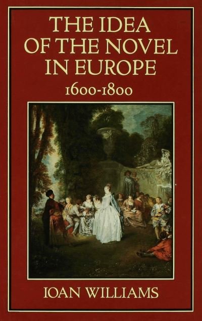 Cover for Ioan Williams · The Idea of the Novel in Europe, 1600-1800 (Hardcover bog) (1979)