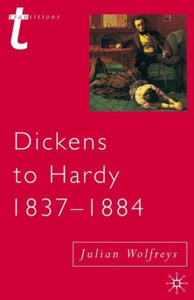 Cover for Julian Wolfreys · Dickens to Hardy 1837-1884: The Novel, the Past and Cultural Memory in the Nineteenth Century - Transitions (Paperback Book) [First edition] (2007)