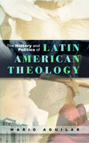 Cover for Maria I. Aguilar · History and Politics of Latin American Theology: Volume One (V. 1) (Paperback Bog) (2007)