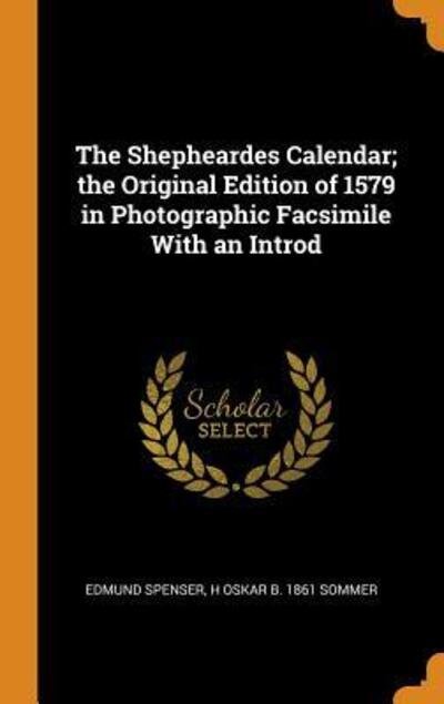 Cover for Edmund Spenser · The Shepheardes Calendar; The Original Edition of 1579 in Photographic Facsimile with an Introd (Hardcover Book) (2018)