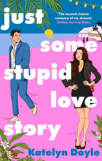 Cover for Katelyn Doyle · Just Some Stupid Love Story: A sparkling opposites-attract rom-com! (Paperback Book) (2024)