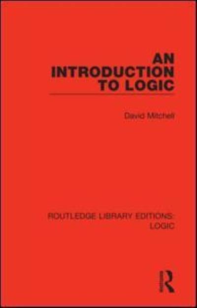 An Introduction to Logic - Routledge Library Editions: Logic - David Mitchell - Books - Taylor & Francis Ltd - 9780367426231 - February 1, 2021