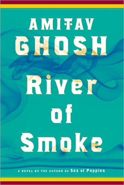 Cover for Amitav Ghosh · River of Smoke: A Novel - The Ibis Trilogy (Innbunden bok) (2011)