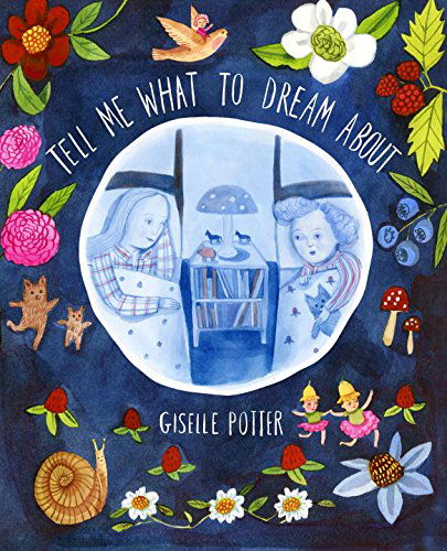 Cover for Giselle Potter · Tell Me What to Dream About (Hardcover Book) (2015)