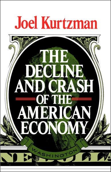 Cover for Joel Kurtzman · The Decline and Crash of the American Economy (Paperback Book) [1st edition] (1988)