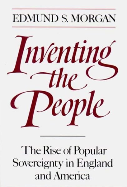 Cover for Edmund S. Morgan · Inventing the People: The Rise of Popular Sovereignty in England and America (Paperback Bog) [New edition] (1990)