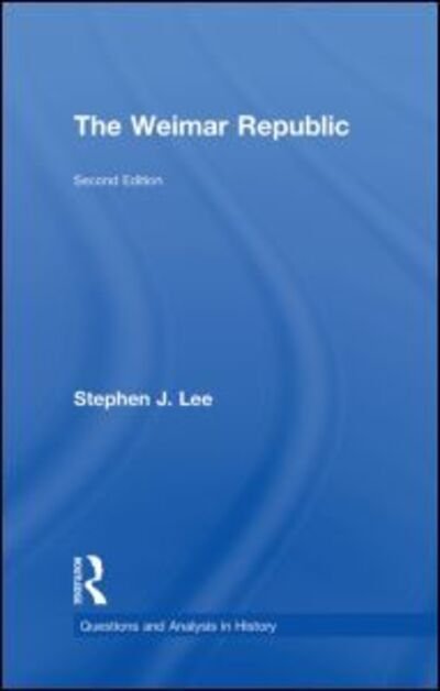 Cover for Stephen J. Lee · The Weimar Republic - Questions and Analysis in History (Gebundenes Buch) (2009)