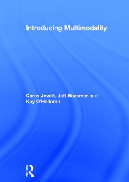 Cover for Jewitt, Carey (Institute of Education, University of London, UK) · Introducing Multimodality (Hardcover Book) (2016)