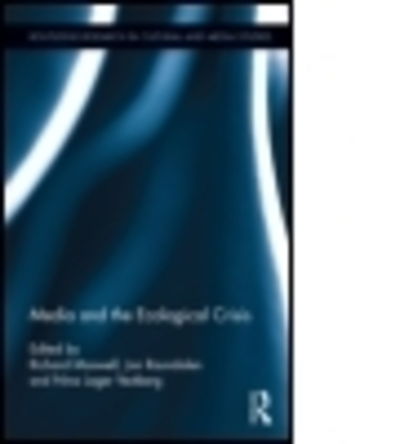 Cover for Richard Maxwell · Media and the Ecological Crisis - Routledge Research in Cultural and Media Studies (Hardcover Book) (2014)