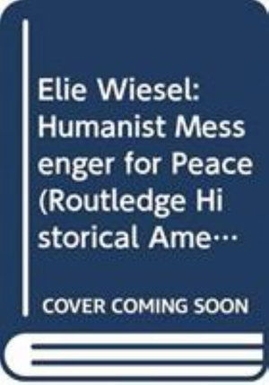 Cover for Berger, Alan L. (Florida Atlantic University, USA) · Elie Wiesel: Humanist Messenger for Peace - Routledge Historical Americans (Paperback Book) (2021)