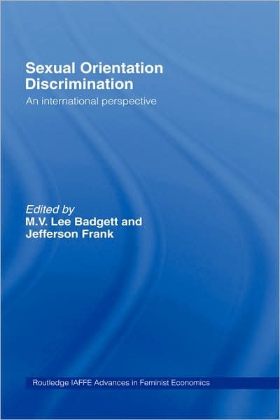 Cover for M V Lee Badgett · Sexual Orientation Discrimination: An International Perspective - Routledge IAFFE Advances in Feminist Economics (Hardcover bog) (2007)