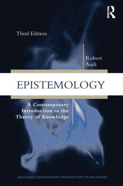 Epistemology: A Contemporary Introduction to the Theory of Knowledge - Routledge Contemporary Introductions to Philosophy - Robert Audi - Bøker - Taylor & Francis Ltd - 9780415879231 - 23. august 2010