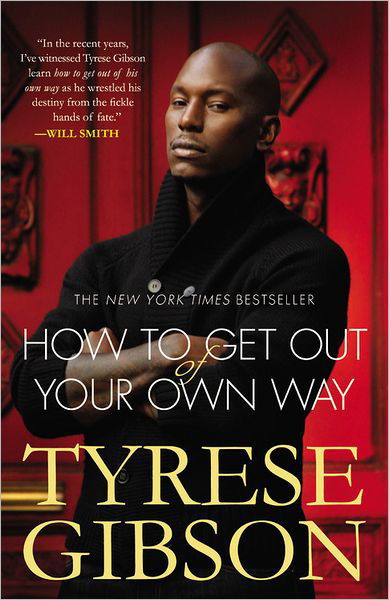 How To Get Out Of Your Own Way - Tyrese Gibson - Bücher - Little, Brown & Company - 9780446572231 - 8. Mai 2012