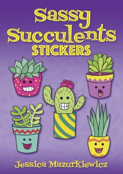 Sassy Succulents Stickers - Jessica Mazurkiewicz - Bücher - Dover Publications Inc. - 9780486833231 - 31. Mai 2019