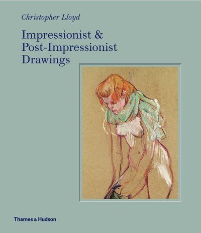 Cover for Christopher Lloyd · Impressionist and Post-Impressionist Drawings (Hardcover bog) (2019)
