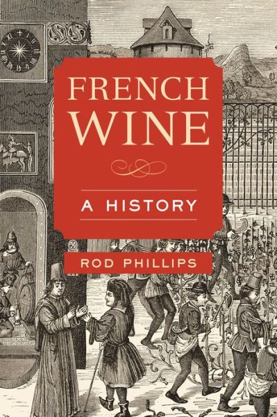 Cover for Rod Phillips · French Wine: A History (Hardcover Book) (2016)