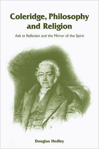 Cover for Hedley, Douglas (University of Cambridge) · Coleridge, Philosophy and Religion: Aids to Reflection and the Mirror of the Spirit (Pocketbok) (2009)