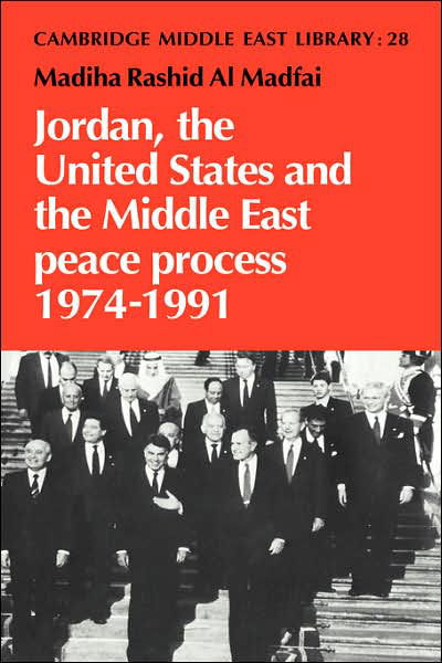 Cover for Madiha Rashid al Madfai · Jordan, the United States and the Middle East Peace Process, 1974–1991 - Cambridge Middle East Library (Hardcover Book) (1993)