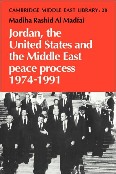 Cover for Madiha Rashid al Madfai · Jordan, the United States and the Middle East Peace Process, 1974-1991 - Cambridge Middle East Library (Hardcover Book) (1993)