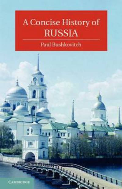 Cover for Bushkovitch, Paul (Yale University, Connecticut) · A Concise History of Russia - Cambridge Concise Histories (Taschenbuch) [New edition] (2011)